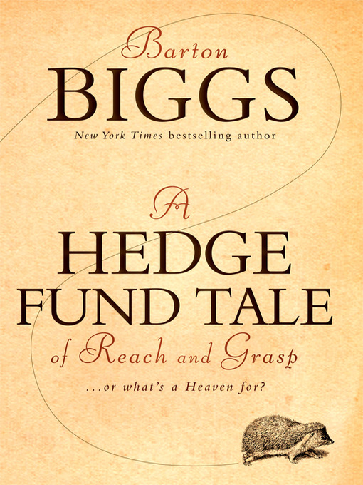 Title details for A Hedge Fund Tale of Reach and Grasp by Barton Biggs - Wait list